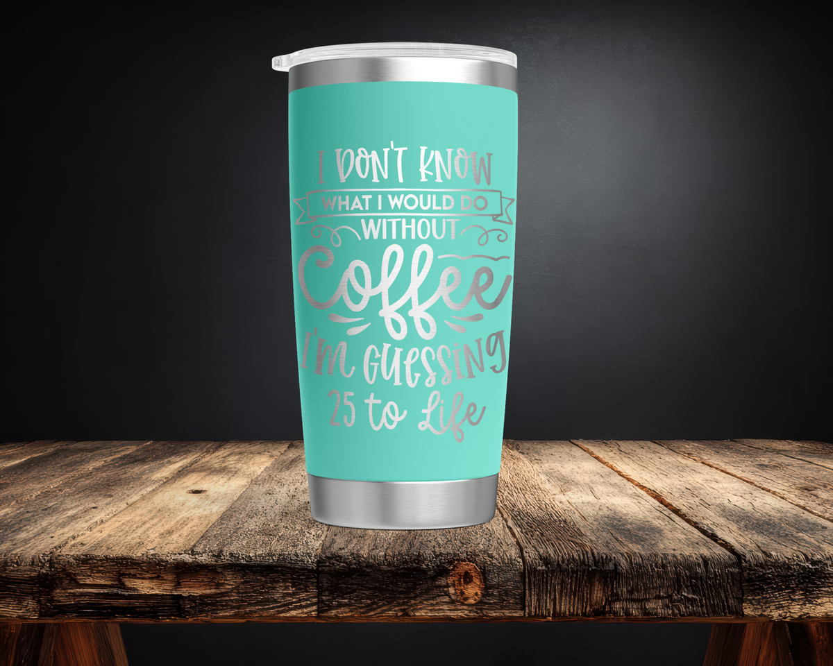Coffee 25 to Life 20oz Tumbler